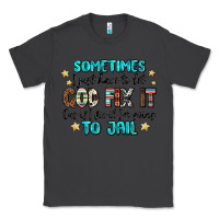 Smoke sometimes i just have to let god fix it cus if i f Classic Tee - MaliasSmallBusiness