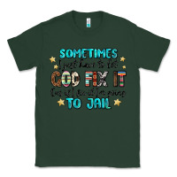 Sports Green sometimes i just have to let god fix it cus if i f Classic Tee - MaliasSmallBusiness