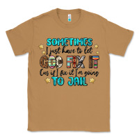 Toasted Coconut sometimes i just have to let god fix it cus if i f Classic Tee - MaliasSmallBusiness