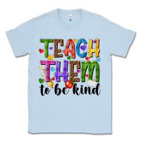 Dusty Blue teach them to be kind Classic Tee - NancyCooperArtShop