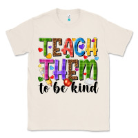 Natural teach them to be kind Classic Tee - NancyCooperArtShop