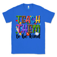 True Royal teach them to be kind Classic Tee - NancyCooperArtShop