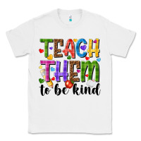 White teach them to be kind Classic Tee - NancyCooperArtShop