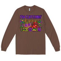Chestnut i m catchin if you re throwin Long Sleeve Tee - LillyAllenDesigns