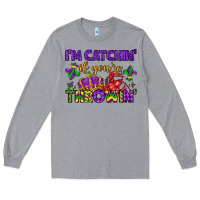 Heather Grey i m catchin if you re throwin Long Sleeve Tee - LillyAllenDesigns