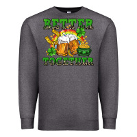 Charcoal Heather Better together St. Patrick's Day Premium Sweatshirt - CowGirlArtShop