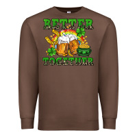 Chestnut Better together St. Patrick's Day Premium Sweatshirt - CowGirlArtShop