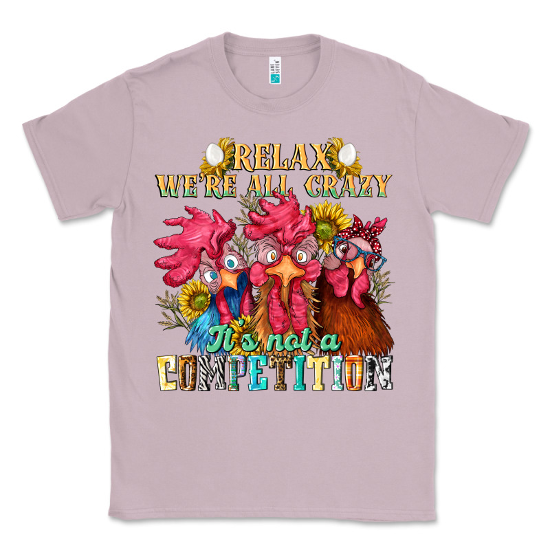 Relax Were All Crazy Its Not A Competition Classic Tee by NancyCooperArtShop | Teevron