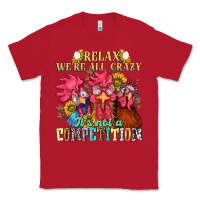 Red relax were all crazy its not a competition Classic Tee - NancyCooperArtShop