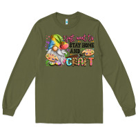 Army Green i just want to stay home and craft Long Sleeve Tee - LillyAllenDesigns
