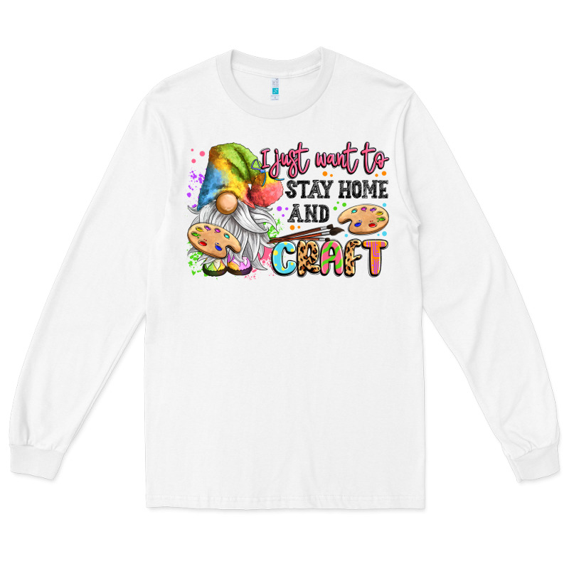 I Just Want To Stay Home And Craft Long Sleeve Tee by LillyAllenDesigns | Teevron