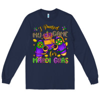 Navy i paused my game for mardi gras Long Sleeve Tee - LillyAllenDesigns