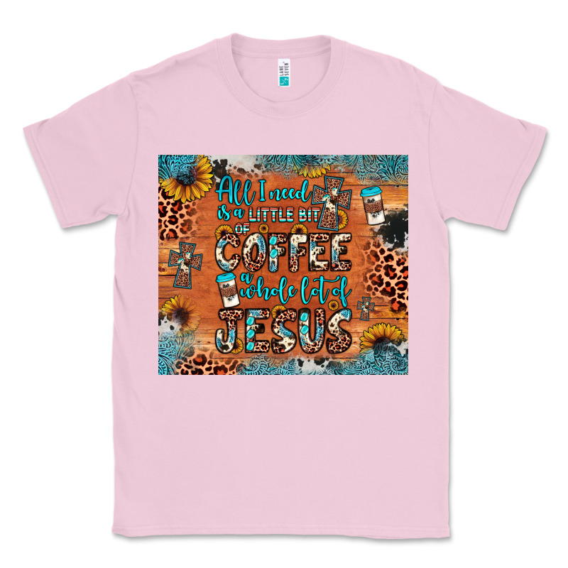 All I Need Is A Little Bit Of Coffee And O Whole Lot Of Jesus Classic Tee by JahusDesignShop | Teevron