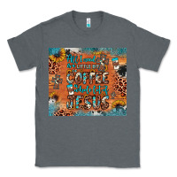 Charcoal Heather all i need is a little bit of coffee and o whole lot of jesus Classic Tee - JahusDesignShop