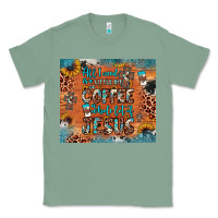 Sage all i need is a little bit of coffee and o whole lot of jesus Classic Tee - JahusDesignShop
