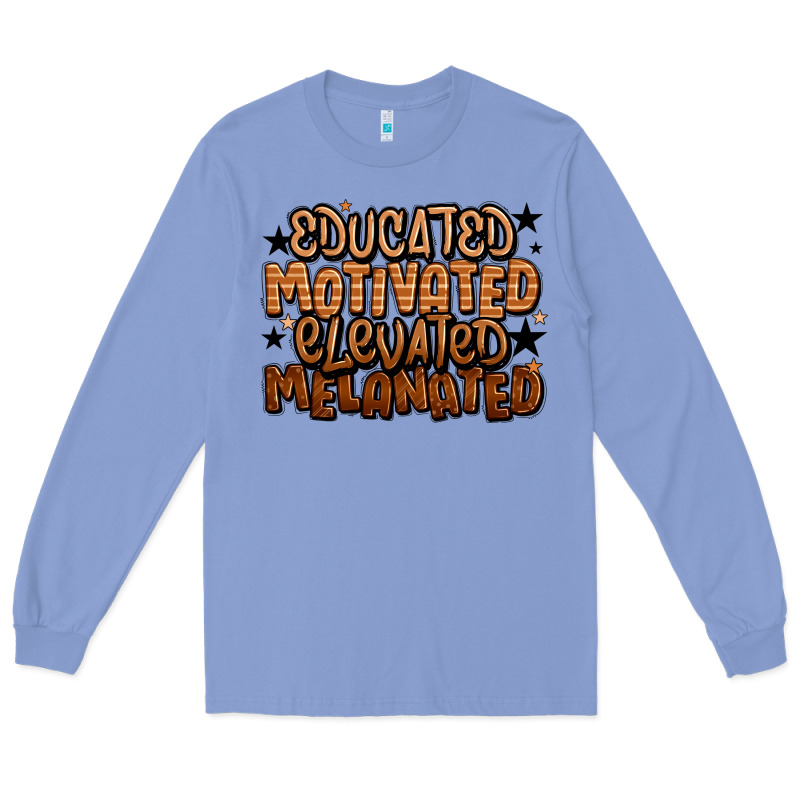 Educated Motivated Elevated Melanated Long Sleeve Tee by LillyAllenDesigns | Teevron