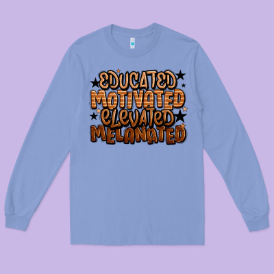 Educated Motivated Elevated Melanated Long Sleeve Tee Designed By Lillyallendesigns