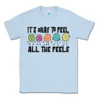 Dusty Blue ıt's okay to feel all the feels Classic Tee - MaliasSmallBusiness