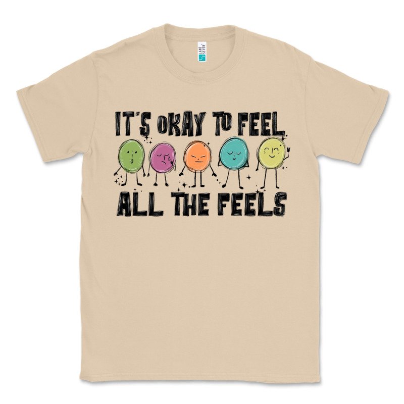 ıt's Okay To Feel All The Feels Classic Tee by MaliasSmallBusiness | Teevron