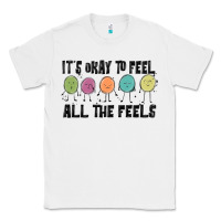 White ıt's okay to feel all the feels Classic Tee - MaliasSmallBusiness