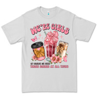 Dove Grey were girls of course we need three drinks at all t Premium Tee - JahusDesignShop