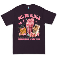 Were Girls Of Course We Need Three Drinks At All T Premium Tee | Teevron