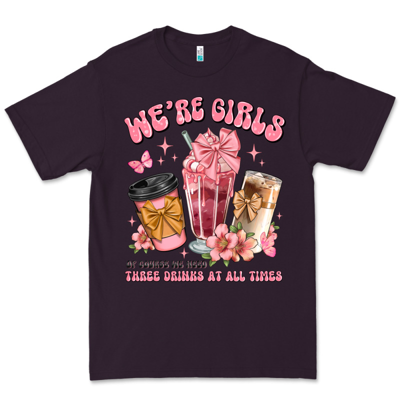 Were Girls Of Course We Need Three Drinks At All T Premium Tee by JahusDesignShop | Teevron