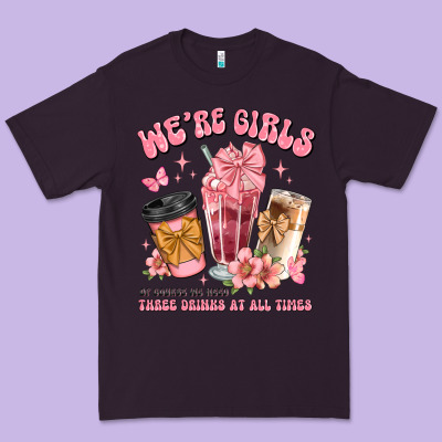 Were Girls Of Course We Need Three Drinks At All T Premium Tee Designed By Jahusdesignshop