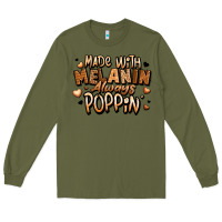 Army Green made with melanin always poppin' Long Sleeve Tee - LillyAllenDesigns