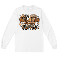 White made with melanin always poppin' Long Sleeve Tee - LillyAllenDesigns