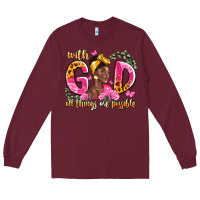 Burgundy with god all things are possible black woman Long Sleeve Tee - LillyAllenDesigns