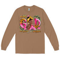 Toasted Coconut with god all things are possible black woman Long Sleeve Tee - LillyAllenDesigns
