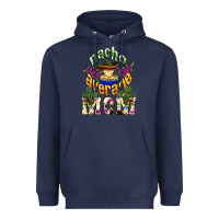Navy Nacho average mom Mother's Day Heavyweight Hoodie - HowdyJamesFarm