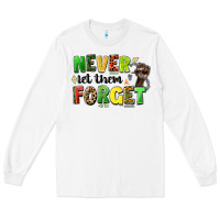 White never let them forget juneteenth Long Sleeve Tee - LillyAllenDesigns