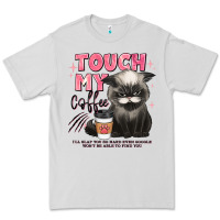 Dove Grey touch my coffee and ill slap you so hard grumpy ca Premium Tee - JahusDesignShop