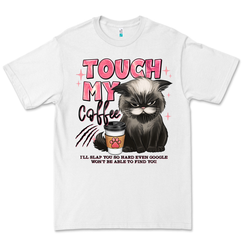 Touch My Coffee And Ill Slap You So Hard Grumpy Ca Premium Tee by JahusDesignShop | Teevron