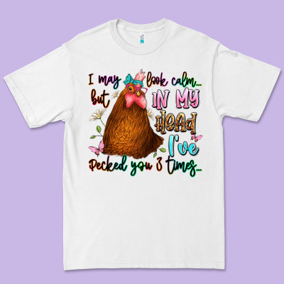 I May Look Calm But In My Head Ive Pecked You 3 Ti Premium Tee Designed By Jahusdesignshop