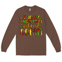 Chestnut i am my ancestors wildest dream Long Sleeve Tee - LillyAllenDesigns