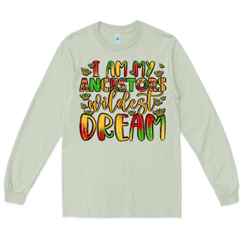 I Am My Ancestors Wildest Dream Long Sleeve Tee by LillyAllenDesigns | Teevron