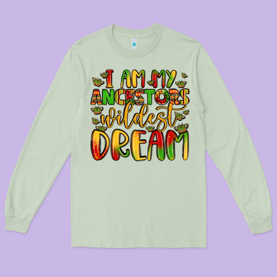I Am My Ancestors Wildest Dream Long Sleeve Tee Designed By Lillyallendesigns