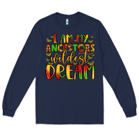 Navy i am my ancestors wildest dream Long Sleeve Tee - LillyAllenDesigns