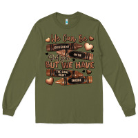 Army Green we can be different on the outside but we have the Long Sleeve Tee - LillyAllenDesigns