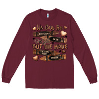 Burgundy we can be different on the outside but we have the Long Sleeve Tee - LillyAllenDesigns