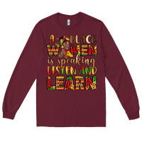 Burgundy a black women is speaking listen and learn Long Sleeve Tee - LillyAllenDesigns
