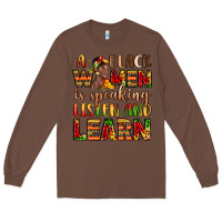 Chestnut a black women is speaking listen and learn Long Sleeve Tee - LillyAllenDesigns