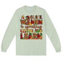Matcha a black women is speaking listen and learn Long Sleeve Tee - LillyAllenDesigns