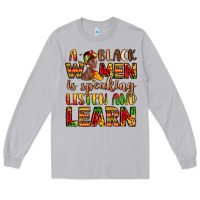 Moon Dust a black women is speaking listen and learn Long Sleeve Tee - LillyAllenDesigns