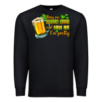 Black Buy me green beer and tell me i'm pretty Premium Sweatshirt - CowGirlArtShop