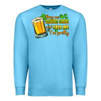 Ocean Blue Buy me green beer and tell me i'm pretty Premium Sweatshirt - CowGirlArtShop
