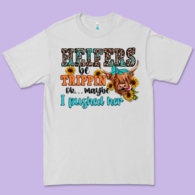 Heifers Be Trippin Ok Maybe I Pushed Her Premium Tee Designed By Jahusdesignshop